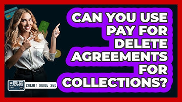 Can You Use Pay For Delete Agreements For Collections? - CreditGuide360.com