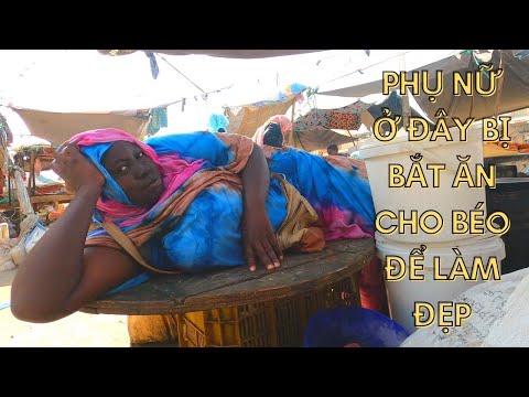 Mauritania: Nơi phụ nữ bị cưỡng ăn để đẹp | Vlog du lịch trải nghiệm | Khám phá Châu Phi