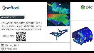 Webinar Alert  ENHANCE PRODUCT DESIGN WITH SIMULATION AND ANALYSIS WITH PTC CREO SIMULATION SOLUTION