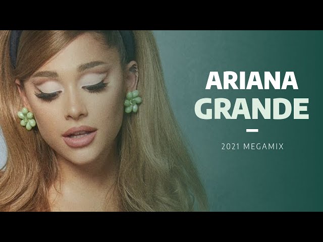 Ariana Grande | Megamix [2021] - YouTube