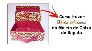 Como Fazer Bolso Interno da Maleta reciclando caixa de sapato