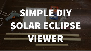 Simple DIY Solar Eclipse Viewer