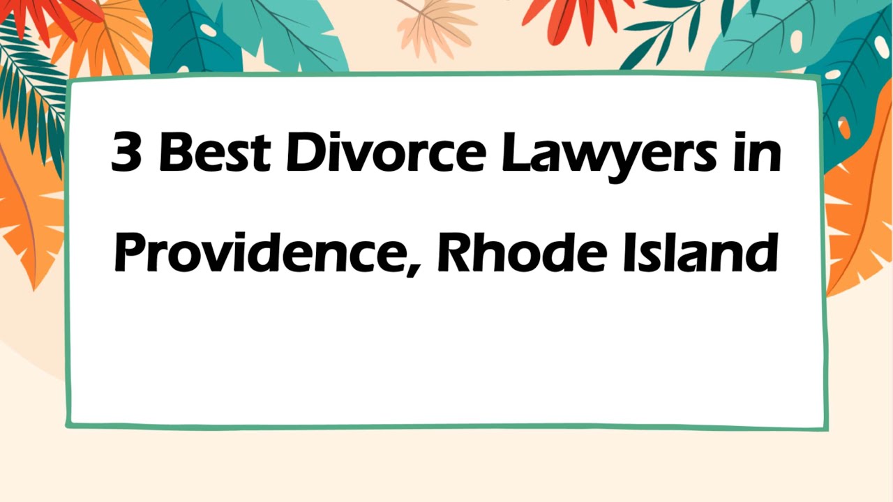3 Best Divorce Lawyers in Providence, Rhode Island | Family Law Attorneys