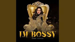 Nora Fatehi - Im Bossy (AUDIO)
