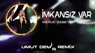 Emrah Karaduman & Merve Özbey - Bir İmkansız Var ( Umut Demir Remix ) Başına buyruk bir imkansız var