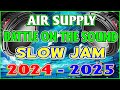 🇵🇭💥[ NEW ] Air Supply Nonstop Slow Jam Battle Mix💥All Time Hits Slow Jam Remix Air Supply