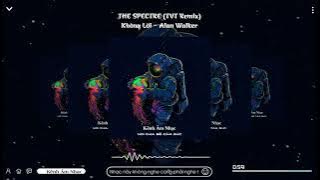 THE SPECTRE (TVT Remix) Không Lời - Alan Walker | Nhạc Hot Trend TikTok 2022