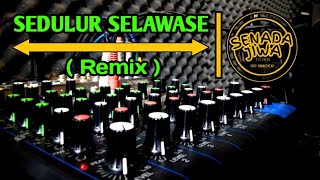 SENADAJIWA - Sedulur Selawase ( Versi Remix )  ||   