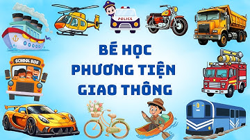 Phương Tiện Giao Thông| Transportation Vehicles| Bé học tiếng anh các loại phương tiện giao thông