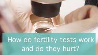 How do fertility tests work and do they hurt?