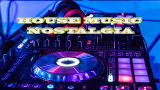 HOUSE MUSIC NOSTALGIA