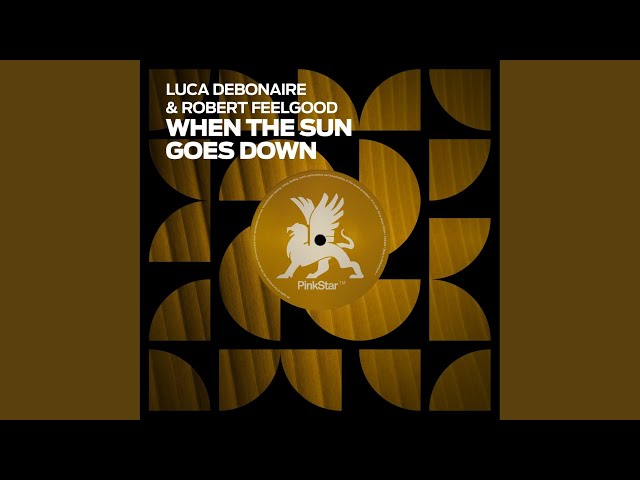 Luca Debonaire & Robert Feelgood - When The Sun Goes Down