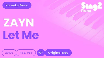 ZAYN - Let Me (Piano Karaoke)