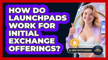 How Do Launchpads Work For Initial Exchange Offerings? - All About Crypto Exchanges