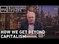 Economic Update: How We Get Beyond Capitalism