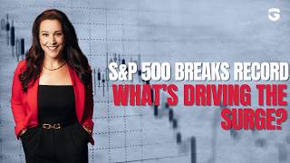 S&P 500 Breaks Record: What’s Driving the Surge?