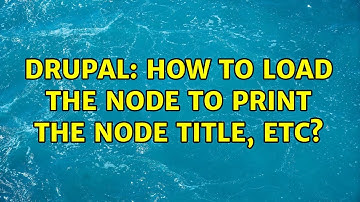 Drupal: How to load the node to print the node title, etc? (3 Solutions!!)