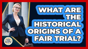 What Are The Historical Origins Of A Fair Trial? - Guide To Your Rights
