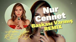 Nur Cennet - Başkası Varmış Remix (Hakan Ugur Remix) #nurcennet #başkasıvarmış #remix #hitsongs Resimi