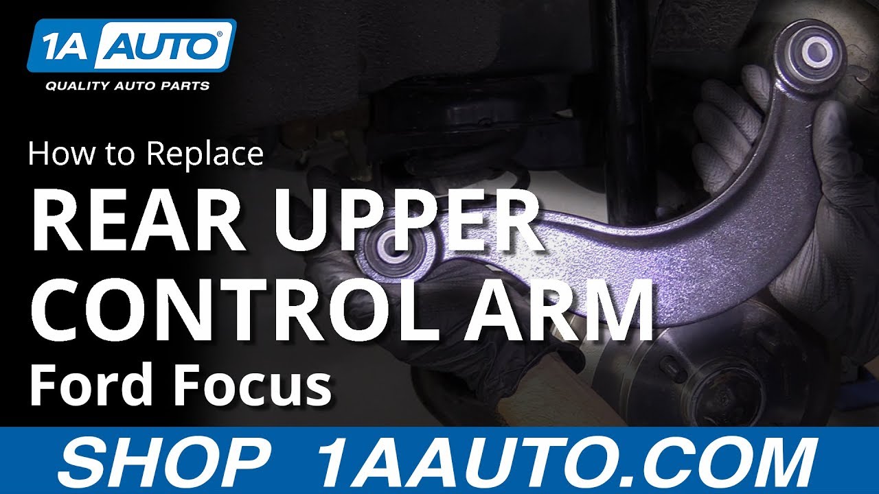 How to Replace Rear Upper Control Arm 0014 Ford Focus YouTube