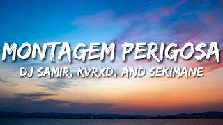 Dj Samir, KVRXD, and SEKIMANE - Montagem Perigosa (Lyrics) (With English Translation)