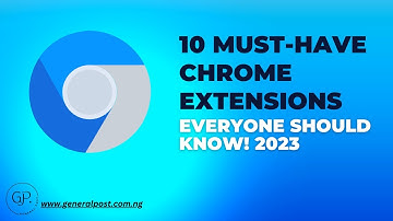 10 Must Have Chrome Extensions Everyone Should Know! 2023