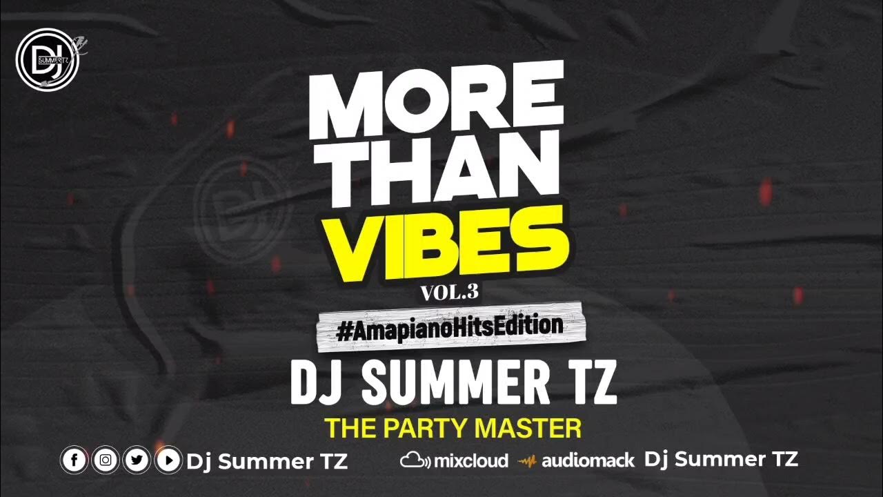 DJ SUMMER TZ More Than Vibes Vol.3 AmapianoHitsEdition YouTube