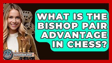 What Is The Bishop Pair Advantage In Chess? - The Board Game Xpert