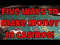 Five Ways to Make Money In Casinos as an Advantage Player!