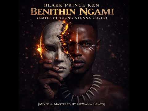 Blakk Prince Kzn- Benithin Ngami [Emtee Ft Young Stunna Cover]