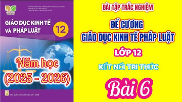 GDKTPL12 - Bài 6.Trách nhiệm xã hội của doanh nghiệp (GIÁO DỤC KINH TẾ PHÁP LUẬT 12 – (2025 - 2026)