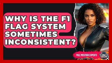 Why Is The F1 Flag System Sometimes Inconsistent? - Pole Position Experts