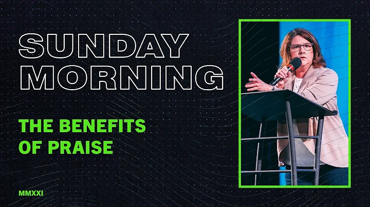 The Benefits of Praise | August 22, 2021 | Pastor Tracey Woodard