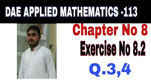 DAE Math 113 1st Year || Applied Mathematics 113 ||Chapter  8|| Exercise no 8.2||Question no 3,4