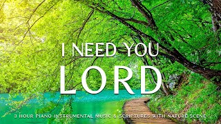 I Need You Lord: Piano Instrumental Worship, Soaking Music With ScripturesCHRISTIAN piano