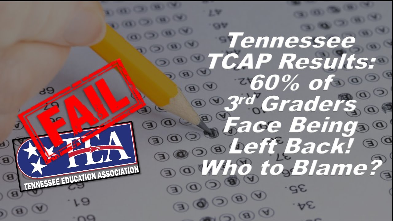 Tennessee Releases TCAP Results 60 of 3rd Graders Face Being Left