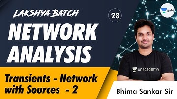 Transients - Network with Sources  - 2 | L:28 | Network Analysis | GATE/ESE 2022