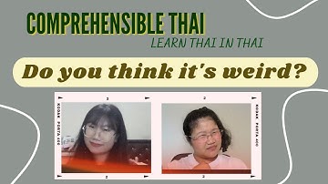 Do you think its weird? (Learn Thai in Thai: Basic Beginner)