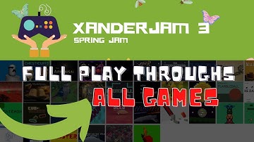 Xanderjam 3, Full Playthrough - ALL ENTRIES