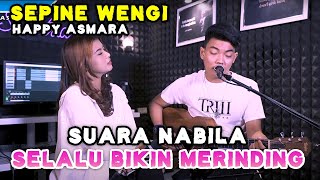 SEPINE WENGI - HAPPY ASMARA (LIRIK) COVER BY NABILA MAHARANI FT TRI SUAKA