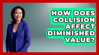 How Does Collision Affect Diminished Value? - Auto Coverage Explained