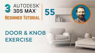 Door and Knob Exercise | 3ds Max Tutorial #55