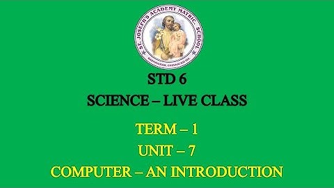 SCIENCE STD 6 | COMPUTER - AN INTRODUCTION | UNIT - 7 | TERM - 1 | 01/09/21
