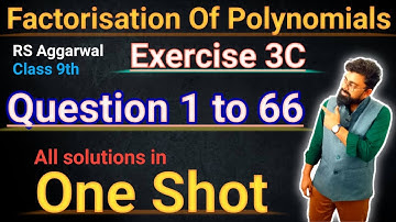 Factorisation Of Polynomials | Class 9 Exercise 3C | RS Aggarwal | Question 1 to 66 | Factorisation
