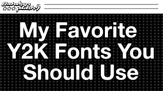 My Favorite Y2K Fonts You Should Use ✨