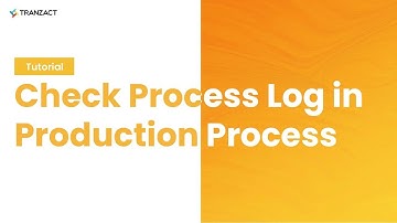 How to check Process Log in Production Process on TranZact?