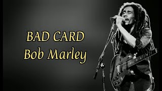 BAD CARD - BOB MARLEY (LYRICS MUSIC VIDEO)