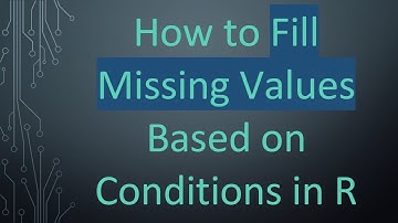 How to Fill Missing Values Based on Conditions in R