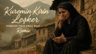 Kuremin Kirin Lesker - Kurdish Folk Drill Beat Remix 2025 Resimi
