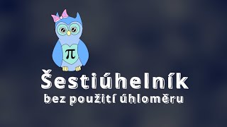 Konstrukce Šestiúhelníku - Rýsování Bez Použití Úhloměru